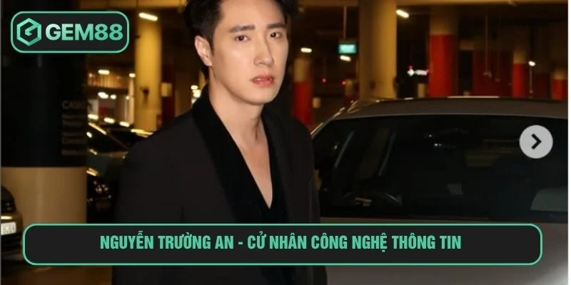 Nguyễn Trường An - Cử nhân Công nghệ thông tin