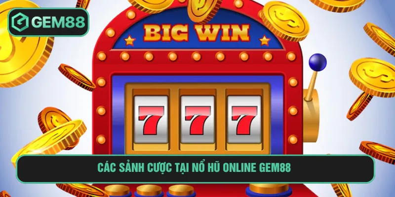 Nổ hũ online với nhiều sảnh cược đa dạng tại Gem88