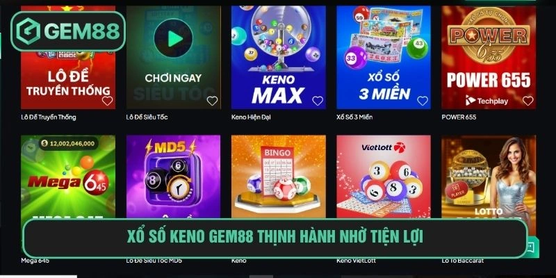Xổ số keno thịnh hành tại GEM88 nhờ sự tiện lợi